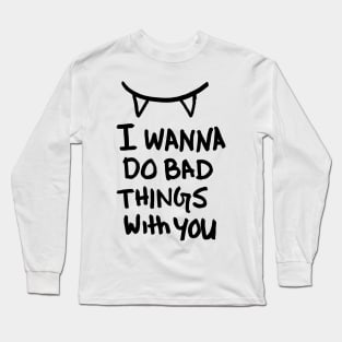 BAD THINGS Long Sleeve T-Shirt